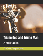 Triune God and Triune Man: A Meditation