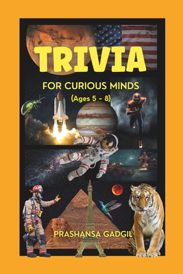 Trivia for Curious Minds: Trivia for 5 year old to 8 year old kids - @ Work, Bright Minds, and Gadgil, Prashansa Nitin