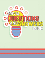 Trivia Questions and Answers Book: Small Fun and Challenging Quiz to Test Your Knowledge for Groups or Individuals, make your game afternoons, nights and trips unforgettable!