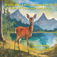 Trixie the Three-Legged Deer: A Tale of Courage and Love