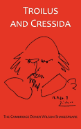 Troilus and Cressida: The Cambridge Dover Wilson Shakespeare