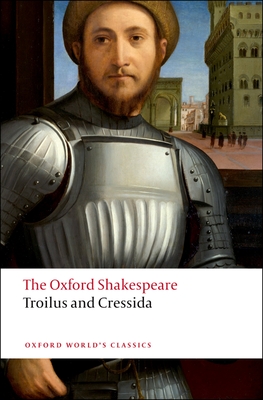 Troilus and Cressida: The Oxford Shakespeare - Shakespeare, William, and Muir, Kenneth (Editor)