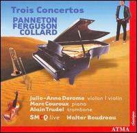 Trois Concertos - Alain Trudel (trombone); Julie-Anne Derome (violin); Marc Couroux (piano);...
