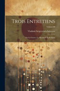 Trois entretiens: Sur la guerre, la morale et la religion; Volume 00