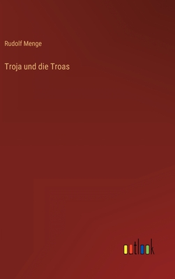Troja Und Die Troas - Menge, Rudolf
