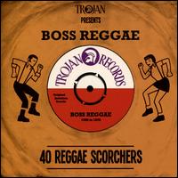 Trojan Presents Boss Reggae: 40 Reggae Scorchers  - Various Artists