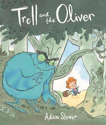 Troll and the Oliver - Stower, Adam