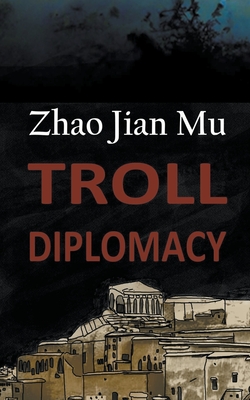 Troll Diplomacy - Zhao, Jian Mu