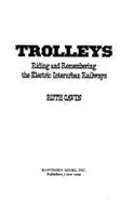 Trolleys : riding and remembering the electric interurban railways - Cavin, Ruth