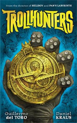 Trollhunters: The book that inspired the Netflix series - Toro, Guillermo Del, and Kraus, Daniel