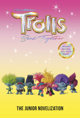 Trolls Band Together: The Junior Novelization (DreamWorks Trolls) - Random House