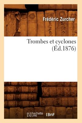 Trombes Et Cyclones (?d.1876) - Zurcher, Fr?d?ric