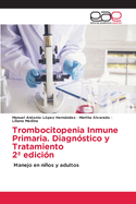 Trombocitopenia Inmune Primaria. Diagn?stico y Tratamiento 2a edici?n