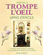 Trompe L'Oeil with Stencils: A Step-By-Step Guide to Creating Three Dimensional Effects for the Home