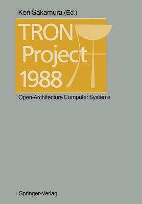 Tron Project 1988: Open-Architecture Computer Systems - Sakamura, Ken (Editor)