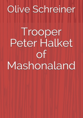 Trooper Peter Halket of Mashonaland - Schreiner, Olive