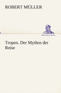 Tropen. Der Mythos Der Reise