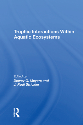 Trophic Interactions Within Aquatic Ecosystems - Meyers, Dewey G