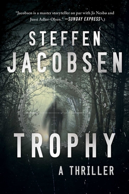 Trophy: A Thriller - Jacobsen, Steffen, and Barslund, Charlotte (Translated by)