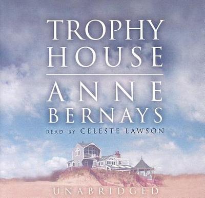 Trophy House - Bernays, Anne, and Lawson, Celeste (Read by)