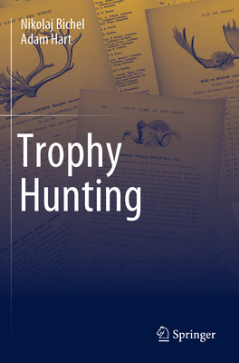 Trophy Hunting - Bichel, Nikolaj, and Hart, Adam