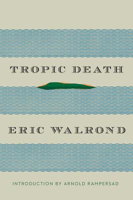 Tropic Death - Walrond, Eric, and Rampersad, Arnold (Introduction by)