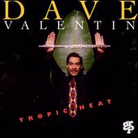 Tropic Heat - Dave Valentin