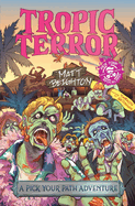 Tropic Terror: A Pick Your Path Adventure