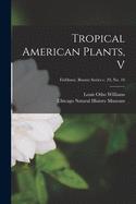 Tropical American Plants, V; Fieldiana. Botany series v. 29, no. 10