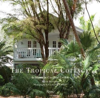 Tropical Cottage: The Cottages of Miami's Subtropical Enclave - Dunlop, Beth, and Uribe, Claudia (Photographer)