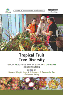 Tropical Fruit Tree Diversity: Good practices for in situ and on-farm conservation