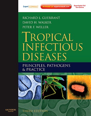 Tropical Infectious Diseases: Principles, Pathogens and Practice (Expert Consult - Online and Print) - Guerrant, Richard L, and Walker, David H, and Weller, Peter F, MD