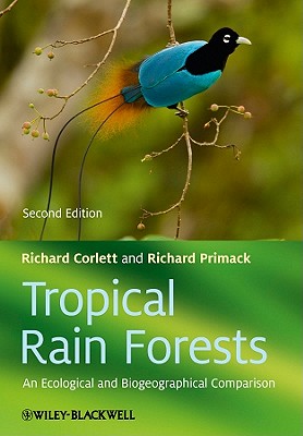 Tropical Rain Forests - An Ecological and Biogeographical Comparison 2e - Corlett, R