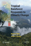 Tropical Rainforest Responses to Climatic Change - Bush, Mark B, and Flenley, John