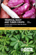 Tropical Root and Tuber Crops: Cassava, sweet potato, yams and aroids