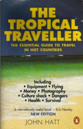 Tropical Traveller: The Essential Guide to Travel in Hot Countries