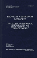 Tropical Veterinary Medicine: Molecular Epidemiology, Hemoparsites and Their Vectors, and General Topics - Jongejan, Frans (Editor), and Camus, Emmanuel, Professor (Editor), and Goff, Will L (Editor)