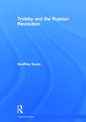 Trotsky and the Russian Revolution - Swain, Geoffrey
