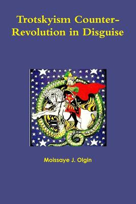 Trotskyism Counter-Revolution in Disguise - Olgin, Moissaye J