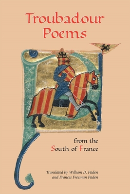 Troubadour Poems from the South of France - Paden, William D. (Translated by), and Paden, Frances Freeman (Translated by)