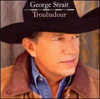 Troubadour - George Strait