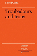 Troubadours and Irony - Gaunt, Simon