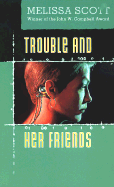 Trouble and Her Friends - Scott, Melissa