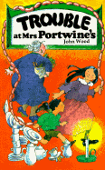 Trouble at Mrs. Portwine's