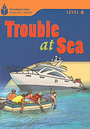 Trouble at Sea: Foundations Reading Library 6