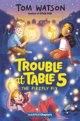 Trouble At Table 5 #3: The Firefly Fix - Watson, Tom