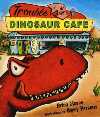 Trouble at the Dinosaur Cafe - Moses, Brian