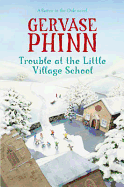 Trouble at the Little Village School: A Little Village School Novel (Book 2): A Little Village School Novel