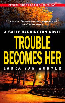 Trouble Becomes Her - Van Wormer, Laura
