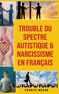 Trouble du spectre Autistique & Narcissisme En fran?ais